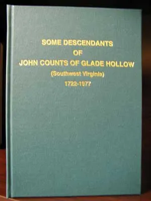 Some Descendants of John Counts of Glade Hollow (Southwest Virginia) Volume 1 — 1722–1977